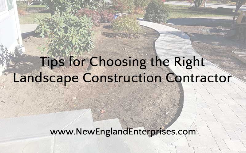 Tips for Choosing the Right Landscape Construction Contractor