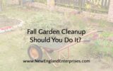 Fall Garden Cleanup – Should You Do It?  