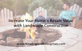 Increase Your Home’s Resale Value with Landscape Construction