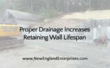Proper Drainage Increases Retaining Wall Lifespan