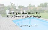 Creating an Ideal Oasis: The Art of Swimming Pool Design