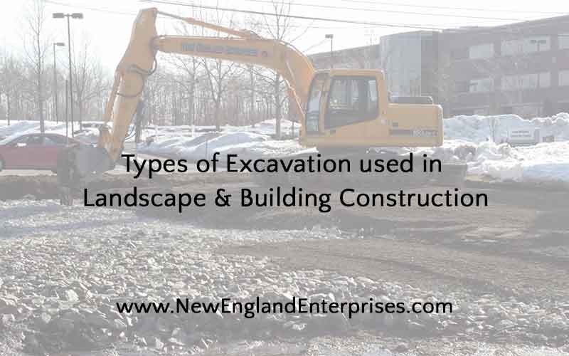 Types of Excavation Used in Landscape and Building Construction